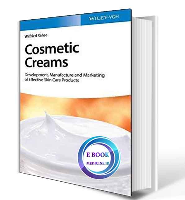 دانلود کتاب Cosmetic Creams: Development, Manufacture and Marketing of Effective Skin Care Products2020 (ORIGINAL PDF)